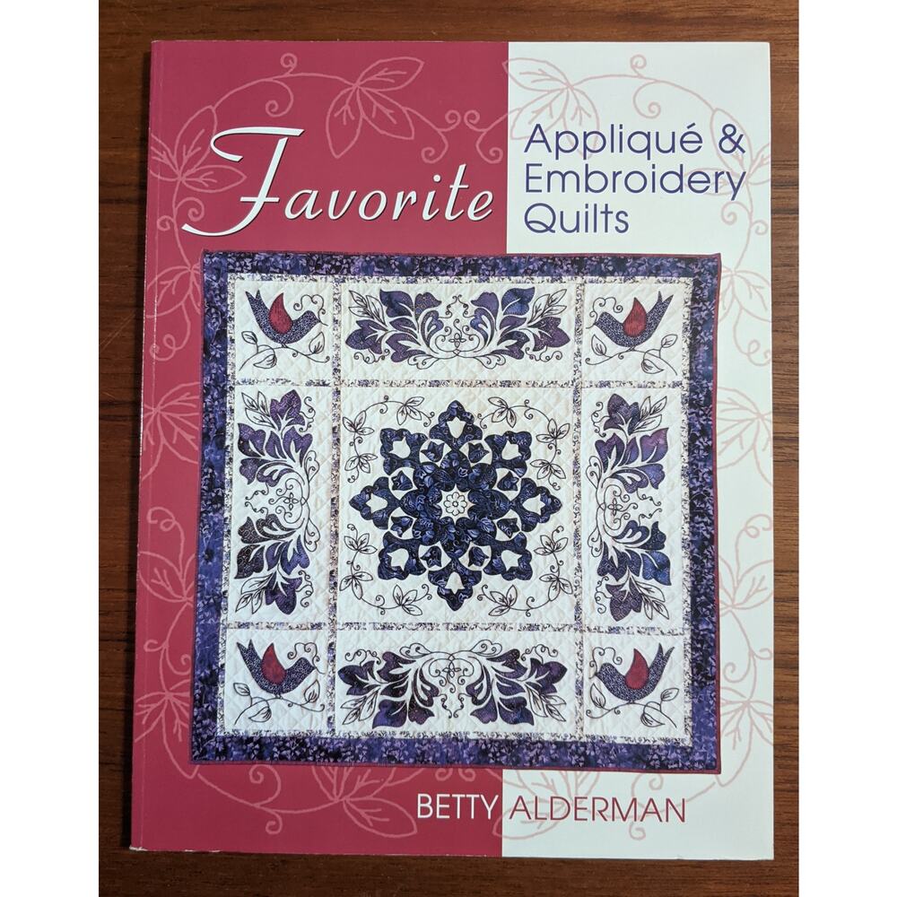 Favorite Applique & Embroidery Quilts Pattern Book